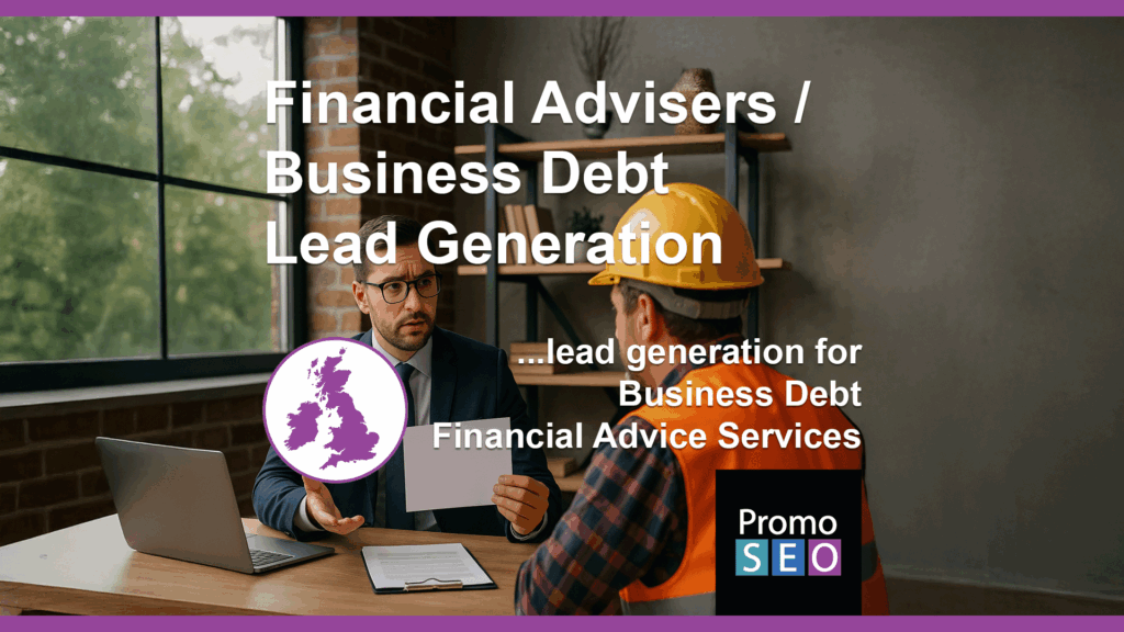 Financial Advisers - Business Debt Lead Generation